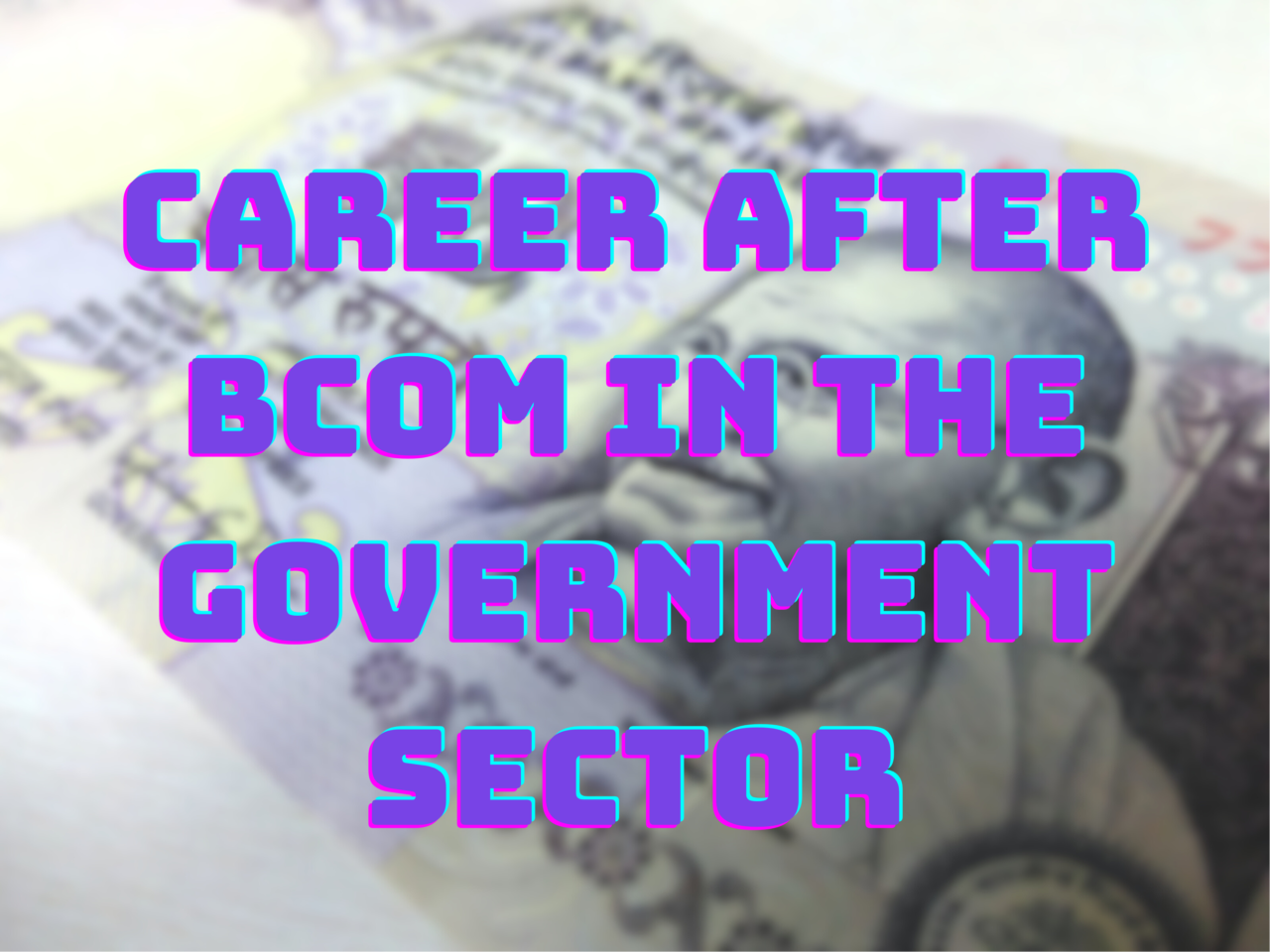 Career after Bcom in the government sector