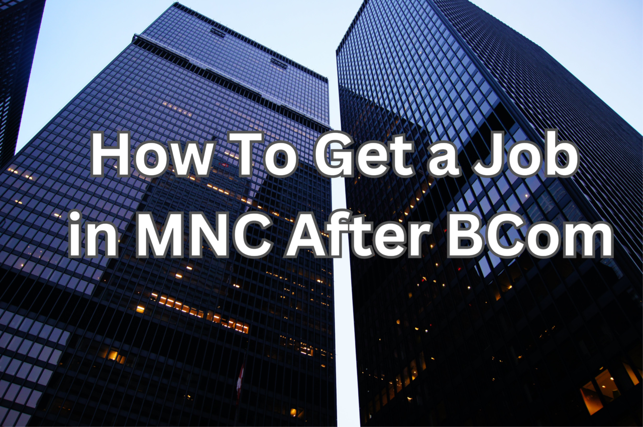 How to get a job in MNC after BCom