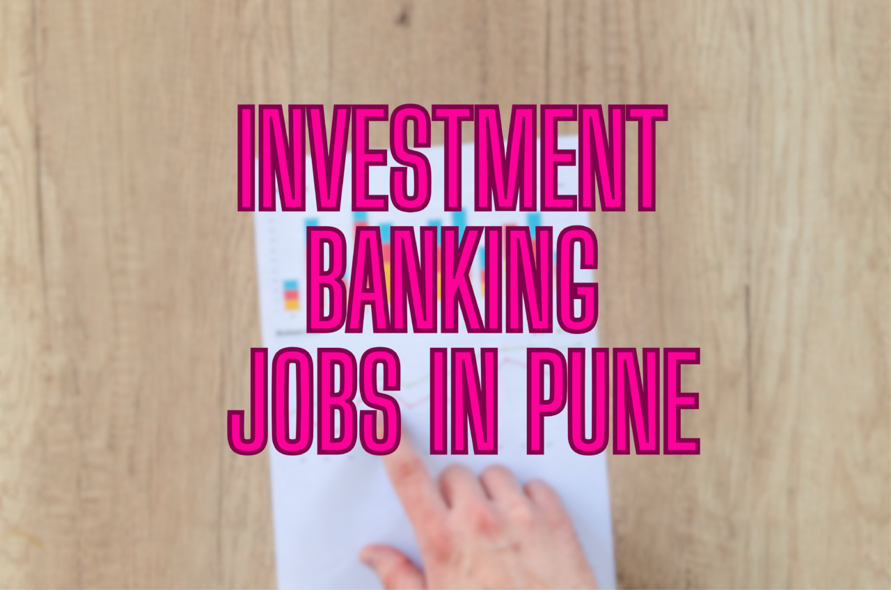 Investment Banking Jobs in Pune